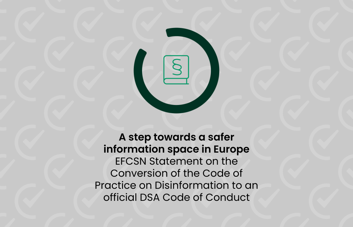 A step towards a safer information space in Europe EFCSN statement on the conversion of the Code of Practice on Disinformation to an official DSA Code of Conduct