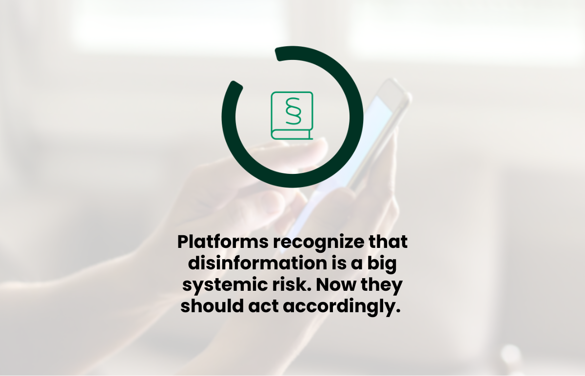 Platforms recognize that disinformation is a big systemic risk. Now they should act accordingly. 
