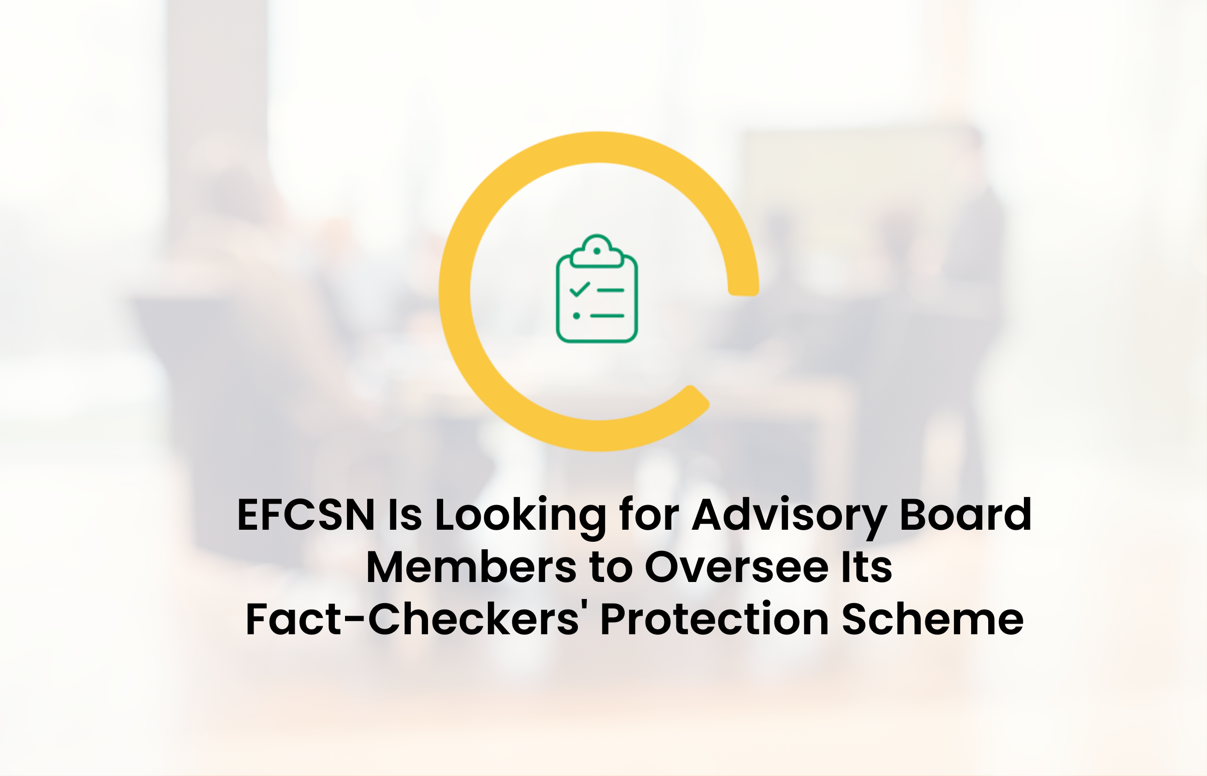 EFCSN is looking for Advisory Board members to oversee its fact-checkers’ Protection Scheme