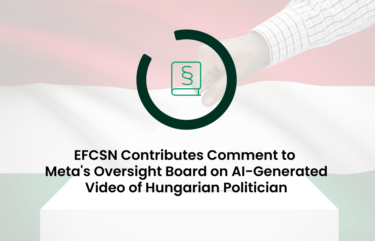 EFCSN Contributes Comment to Meta’s Oversight Board on AI-Generated Video of Hungarian Politician