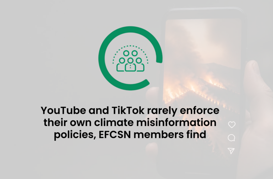 YouTube and TikTok Rarely Enforce Their Own Climate Misinformation policies, EFCSN Members Find